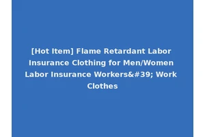 [Hot Item] Flame Retardant Labor Insurance Clothing for Men/Women Labor Insurance Workers' Work Clothes