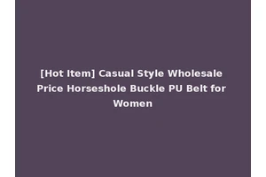 [Hot Item] Casual Style Wholesale Price Horseshole Buckle PU Belt for Women