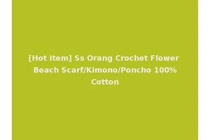 [Hot Item] Ss Orang Crochet Flower Beach Scarf/Kimono/Poncho 100%Cotton