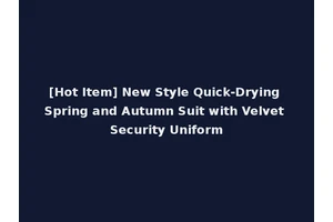 [Hot Item] New Style Quick-Drying Spring and Autumn Suit with Velvet Security Uniform