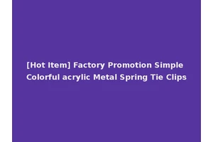 [Hot Item] Factory Promotion Simple Colorful acrylic Metal Spring Tie Clips
