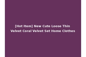[Hot Item] New Cute Loose Thin Velvet Coral Velvet Set Home Clothes