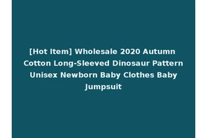 [Hot Item] Wholesale 2020 Autumn Cotton Long-Sleeved Dinosaur Pattern Unisex Newborn Baby Clothes Baby Jumpsuit