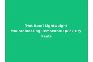 [Hot Item] Lightweight Mountaineering Removable Quick Dry Pants