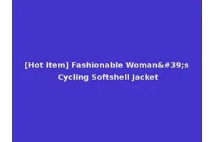 [Hot Item] Fashionable Woman's Cycling Softshell Jacket