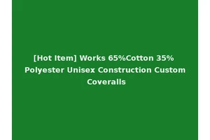 [Hot Item] Works 65%Cotton 35% Polyester Unisex Construction Custom Coveralls