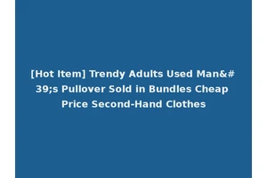 [Hot Item] Trendy Adults Used Man's Pullover Sold in Bundles Cheap Price Second-Hand Clothes