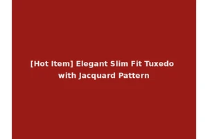 [Hot Item] Elegant Slim Fit Tuxedo with Jacquard Pattern