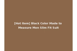 [Hot Item] Black Color Made to Measure Men Slim Fit Suit