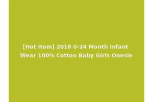 [Hot Item] 2018 0-24 Month Infant Wear 100% Cotton Baby Girls Onesie