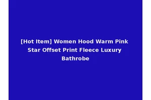 [Hot Item] Women Hood Warm Pink Star Offset Print Fleece Luxury Bathrobe