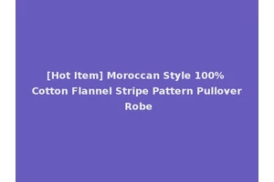 [Hot Item] Moroccan Style 100% Cotton Flannel Stripe Pattern Pullover Robe