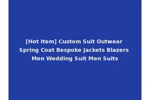 [Hot Item] Custom Suit Outwear Spring Coat Bespoke Jackets Blazers Men Wedding Suit Men Suits