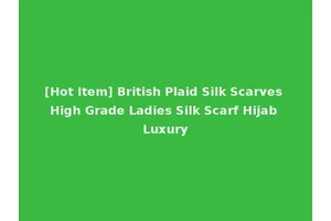 [Hot Item] British Plaid Silk Scarves High Grade Ladies Silk Scarf Hijab Luxury