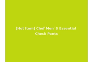 [Hot Item] Chef Men′ S Essential Check Pants