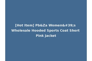 [Hot Item] Pb&Za Women's Wholesale Hooded Sports Coat Short Pink Jacket