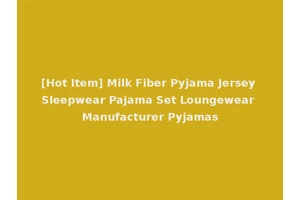 [Hot Item] Milk Fiber Pyjama Jersey Sleepwear Pajama Set Loungewear Manufacturer Pyjamas