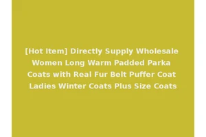 [Hot Item] Directly Supply Wholesale Women Long Warm Padded Parka Coats with Real Fur Belt Puffer Coat Ladies Winter Coats Plus Size Coats