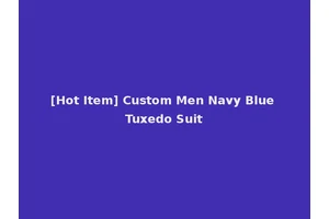 [Hot Item] Custom Men Navy Blue Tuxedo Suit