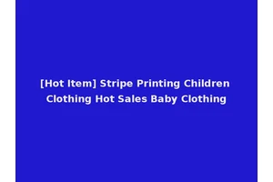 [Hot Item] Stripe Printing Children Clothing Hot Sales Baby Clothing