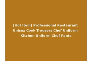 [Hot Item] Professional Restaurant Unisex Cook Trousers Chef Uniform Kitchen Uniform Chef Pants