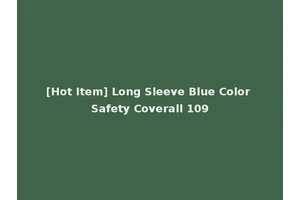 [Hot Item] Long Sleeve Blue Color Safety Coverall 109