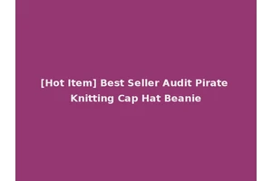 [Hot Item] Best Seller Audit Pirate Knitting Cap Hat Beanie