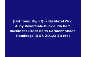 [Hot Item] High Quality Metal Zinc Alloy Reversible Buckle Pin Belt Buckle for Dress Belts Garment Shoes Handbags (XWS-ZD122-ZD168)