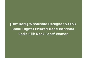 [Hot Item] Wholesale Designer 53X53 Small Digital Printed Head Bandana Satin Silk Neck Scarf Women