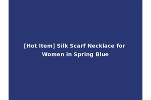 [Hot Item] Silk Scarf Necklace for Women in Spring Blue