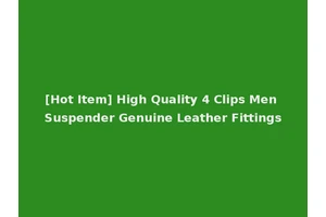 [Hot Item] High Quality 4 Clips Men Suspender Genuine Leather Fittings
