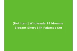 [Hot Item] Wholesale 19 Momme Elegant Short Silk Pajamas Set