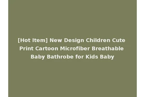 [Hot Item] New Design Children Cute Print Cartoon Microfiber Breathable Baby Bathrobe for Kids Baby