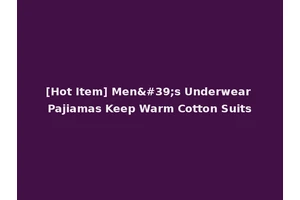 [Hot Item] Men's Underwear Pajiamas Keep Warm Cotton Suits