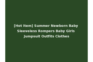 [Hot Item] Summer Newborn Baby Sleeveless Rompers Baby Girls Jumpsuit Outfits Clothes