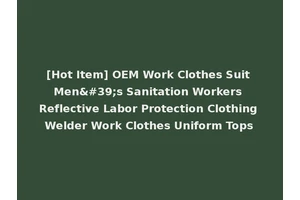 [Hot Item] OEM Work Clothes Suit Men's Sanitation Workers Reflective Labor Protection Clothing Welder Work Clothes Uniform Tops