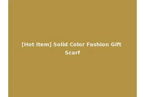[Hot Item] Solid Color Fashion Gift Scarf