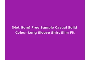 [Hot Item] Free Sample Casual Solid Colour Long Sleeve Shirt Slim Fit
