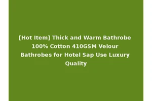 [Hot Item] Thick and Warm Bathrobe 100% Cotton 410GSM Velour Bathrobes for Hotel Sap Use Luxury Quality