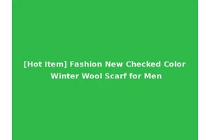 [Hot Item] Fashion New Checked Color Winter Wool Scarf for Men