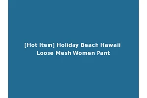 [Hot Item] Holiday Beach Hawaii Loose Mesh Women Pant
