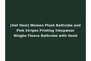 [Hot Item] Women Plush Bathrobe and Pink Stripes Printing Sleepwear Ningbo Fleece Bathrobe with Hood
