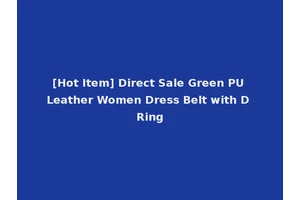 [Hot Item] Direct Sale Green PU Leather Women Dress Belt with D Ring
