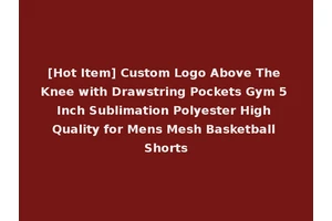 [Hot Item] Custom Logo Above The Knee with Drawstring Pockets Gym 5 Inch Sublimation Polyester High Quality for Mens Mesh Basketball Shorts
