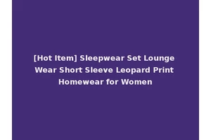 [Hot Item] Sleepwear Set Lounge Wear Short Sleeve Leopard Print Homewear for Women