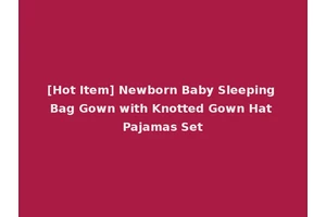 [Hot Item] Newborn Baby Sleeping Bag Gown with Knotted Gown Hat Pajamas Set