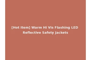 [Hot Item] Warm Hi Vis Flashing LED Reflective Safety Jackets