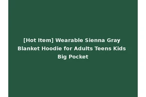 [Hot Item] Wearable Sienna Gray Blanket Hoodie for Adults Teens Kids Big Pocket