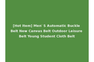 [Hot Item] Men′ S Automatic Buckle Belt New Canvas Belt Outdoor Leisure Belt Young Student Cloth Belt