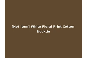 [Hot Item] White Floral Print Cotton Necktie